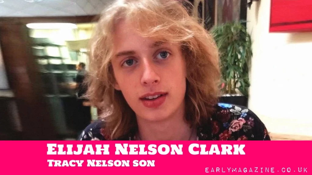 Elijah Nelson Clark Tracy Nelson son