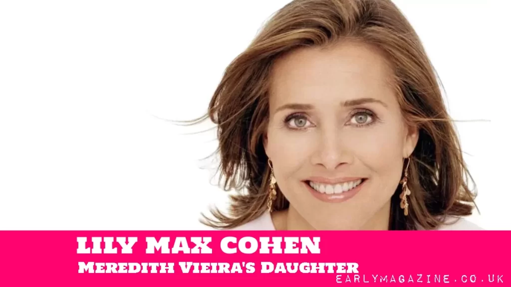 Lily Max Cohen: Biography, Career & Life as Meredith Vieira's Daughter