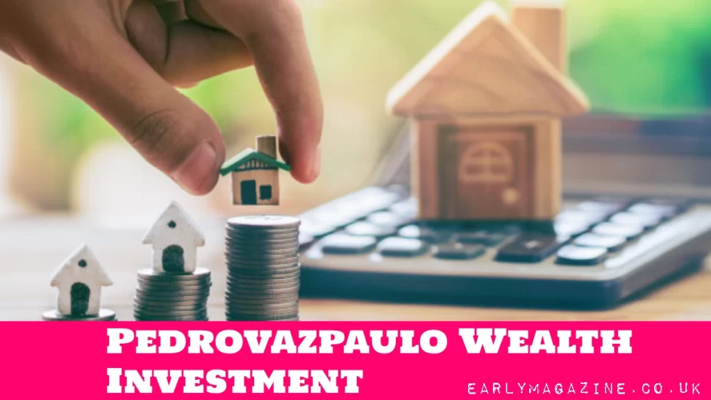 Pedrovazpaulo Wealth Investment