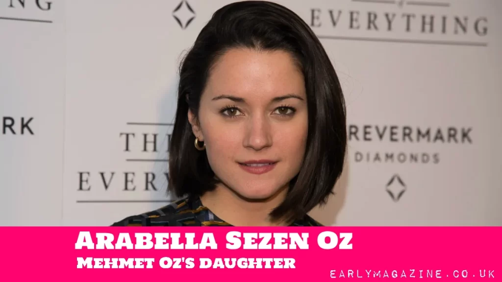 Arabella Sezen Oz Mehmet Oz's daughter