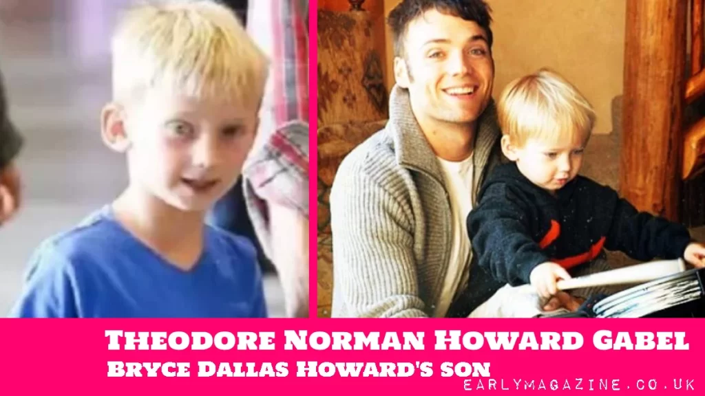 Theodore Norman Howard Gabel Bryce Dallas Howard's son