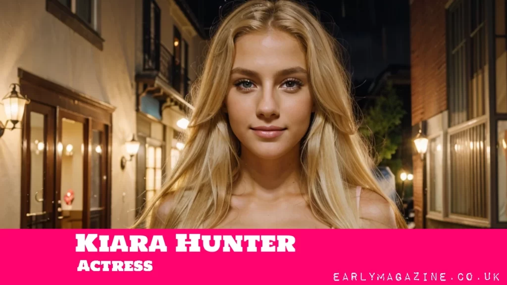 Kiara Hunter Net Worth