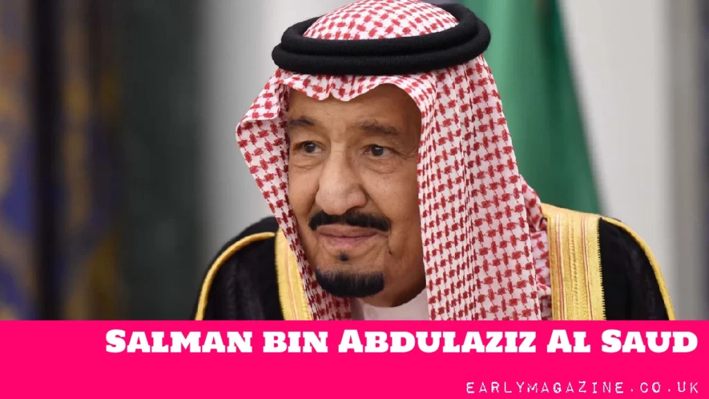 Salman bin Abdulaziz Al Saud Net Worth