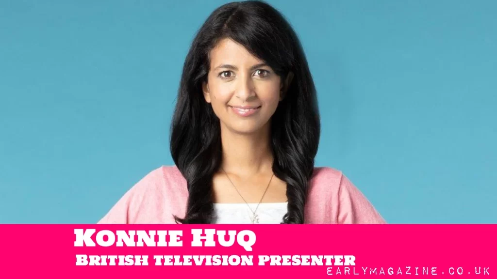 Konnie Huq Net Worth