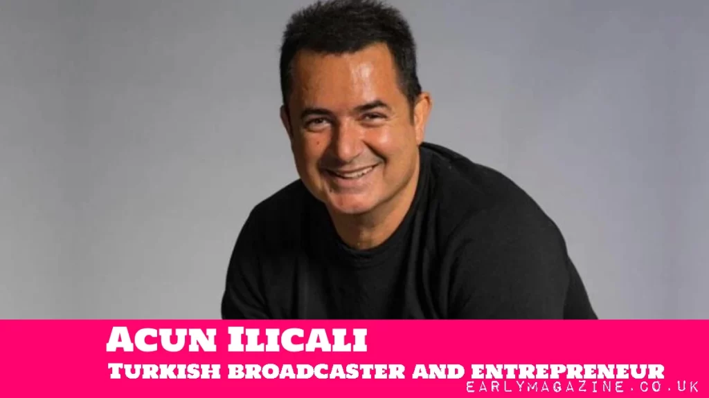 Acun Ilicali Net Worth: How He Built a $200M Empire Acun Ilicali Net Worth